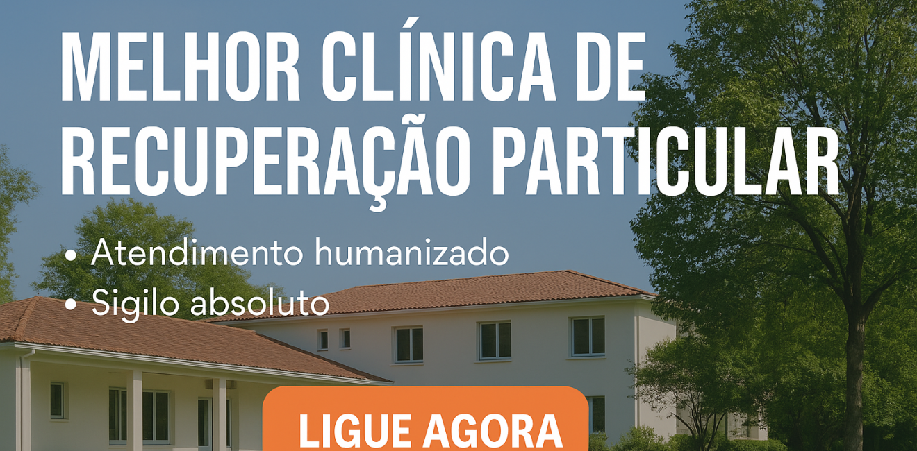 Melhor Clínica de Recuperação Particular: Atendimento Humanizado e Confidencialidade