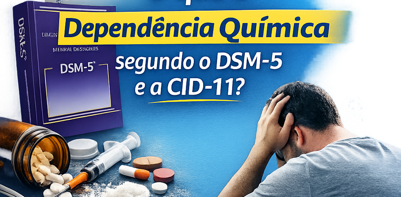 O Que é Dependência Química Segundo o DSM-5 e a CID-11 (Guia Técnico)