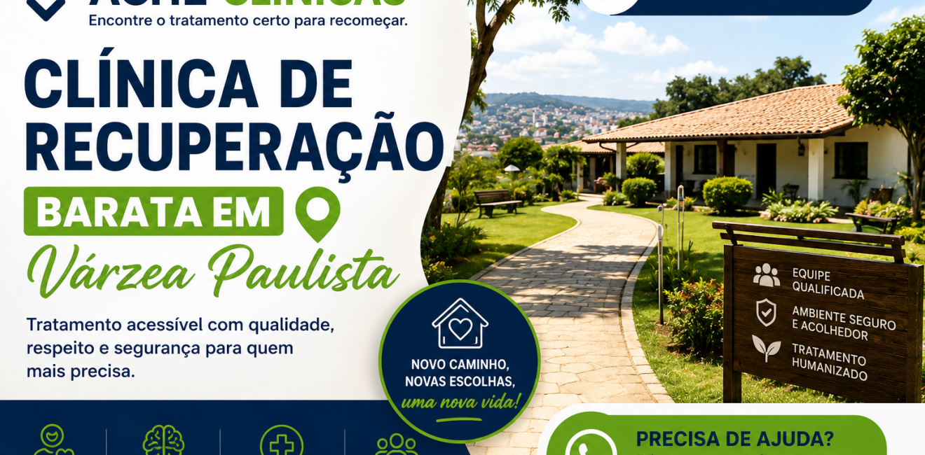 Clínica de Recuperação Barata em Várzea Paulista: Opções de Tratamento e Como Escolher