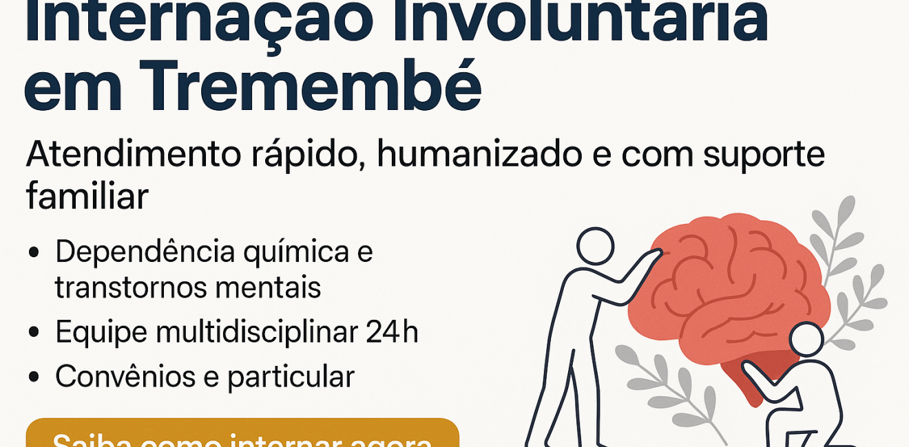 internação Involuntária em Tremembé: Atendimento Rápido, Humanizado e com Suporte Familiar