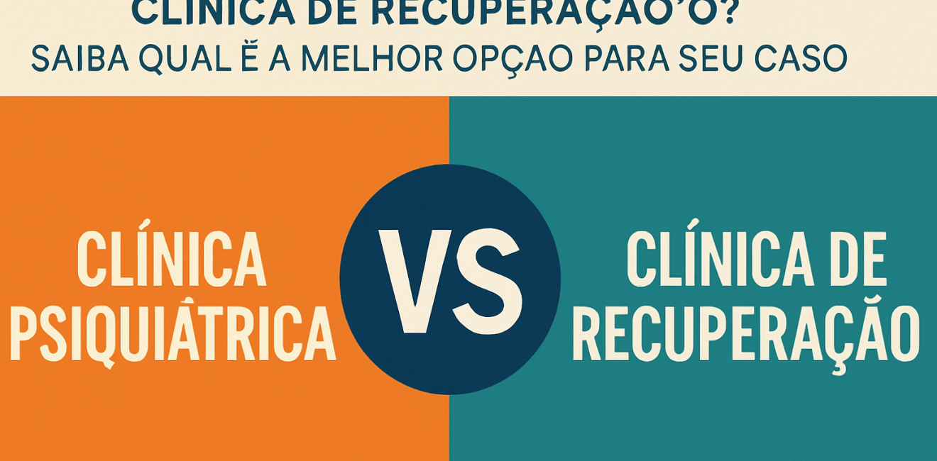 Clínica Psiquiátrica ou Clínica de Recuperação? Saiba Qual é a Melhor Opção para o Seu Caso