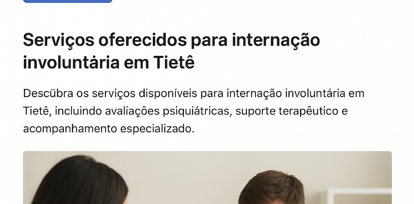 Internação Involuntária em Tietê – Tratamento Humanizado e Seguro