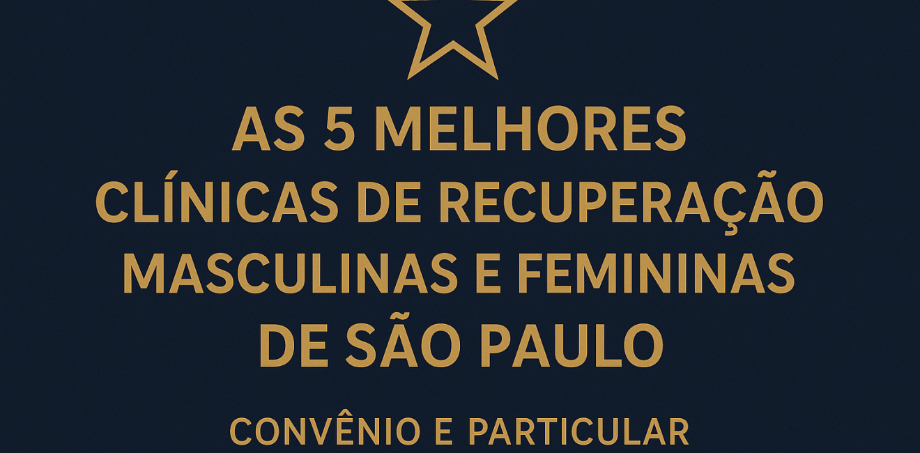As 5 Melhores Clínicas de Recuperação Masculinas e Femininas de São Paulo – Convênio e Particular