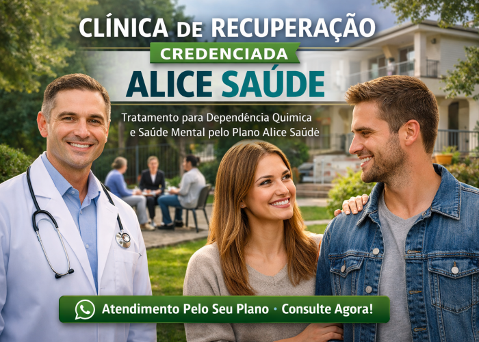 CREDENCIAMENTO ALICE: CLINICA DE RECUPERACAO QUE ATENDE PELO PLANO SAIBA AQUI.