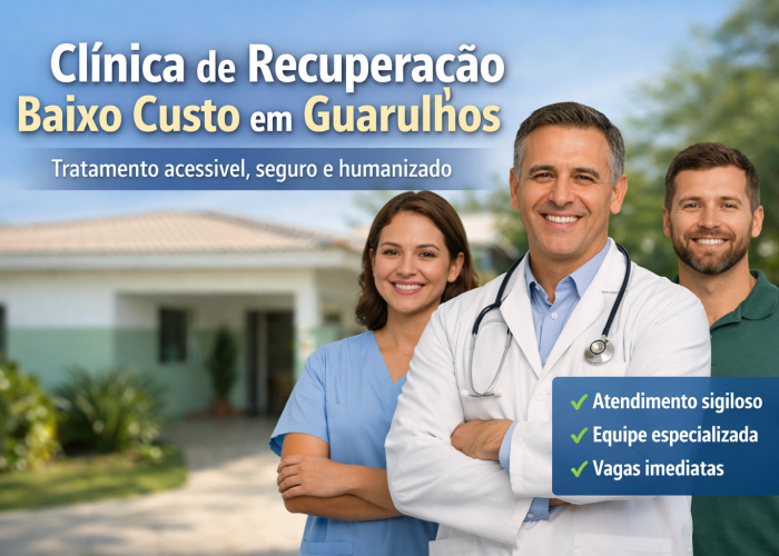 Clínica de Recuperação Baixo Custo em Guarulhos: Tratamento Acessível, Seguro e Humanizado