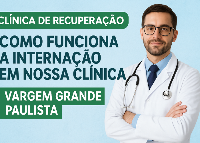 Clínica de Recuperação em Vargem Grande Paulista: Como Funciona a Internação em Nossa Clínica