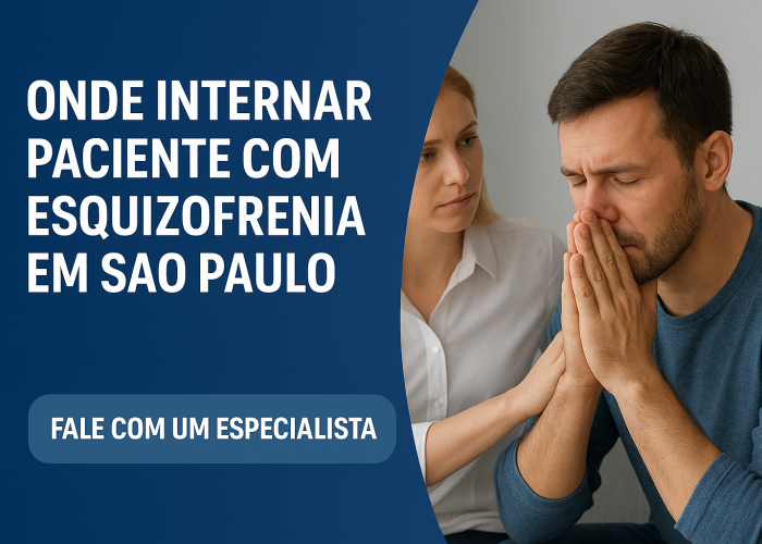 Onde Internar Paciente com Esquizofrenia em São Paulo – Tratamento Seguro e Humanizado