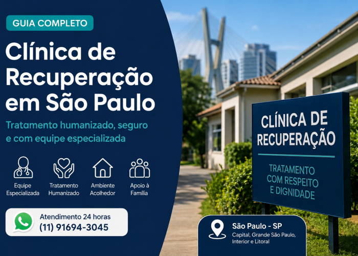 Clínica de Recuperação em São Paulo: Como Escolher um Tratamento Seguro para Dependência Química, Alcoolismo e Saúde Mental