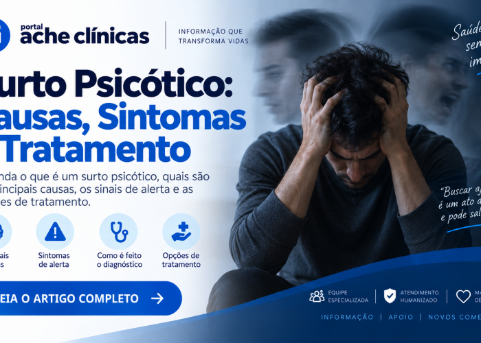 Surto Psicótico: Causas, Sintomas e Tratamento